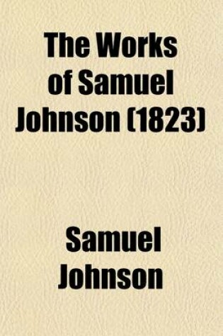 Cover of The Works of Samuel Johnson (Volume 2); LL.D. a New Edition in Twelve Volumes. with an Essay on His Life and Genius, by Arthur Murphy, Esq