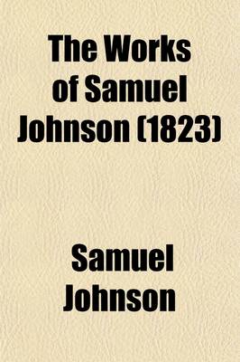 Book cover for The Works of Samuel Johnson (Volume 2); LL.D. a New Edition in Twelve Volumes. with an Essay on His Life and Genius, by Arthur Murphy, Esq