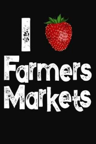 Cover of I Love Farmers Markets