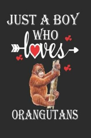 Cover of Just a Boy Who Loves Orangutans