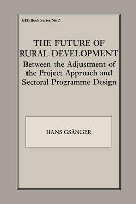 Book cover for The Future of Rural Development: Between the Adjustment of the Project Approach and Sectoral Programme Desig