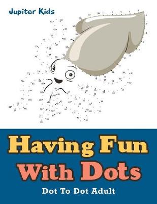 Book cover for Having Fun With Dots