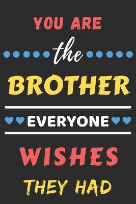 Book cover for You Are The Brother Everyone Wishes They Had