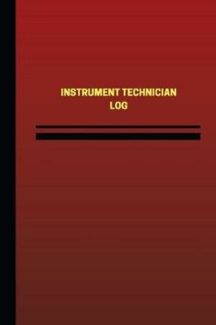 Cover of Instrument Technician Log (Logbook, Journal - 124 pages, 6 x 9 inches)