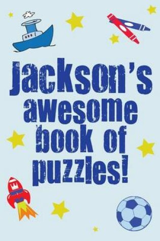 Cover of Jackson's Awesome Book Of Puzzles!