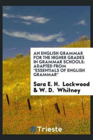 Cover of An English Grammar for the Higher Grades in Grammar Schools