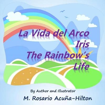 Book cover for La Vida del Arco Iris / The Rainbow's Life