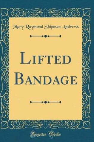 Cover of Lifted Bandage (Classic Reprint)