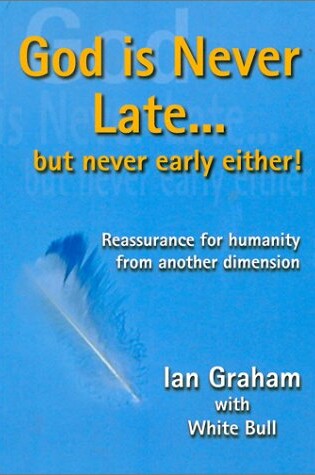 Cover of God is Never Late - But Never Early Either