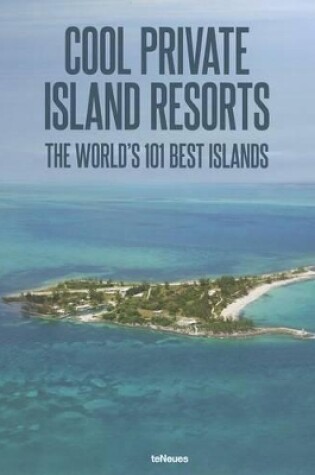 Cover of Cool Private Island Resorts: Best of the World