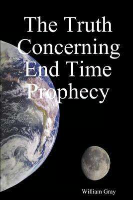 Book cover for The Truth Concerning End Time Prophecy