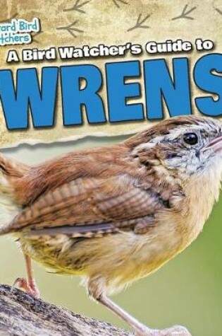 Cover of A Bird Watcher's Guide to Wrens