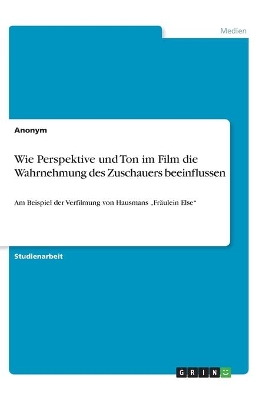 Book cover for Wie Perspektive und Ton im Film die Wahrnehmung des Zuschauers beeinflussen