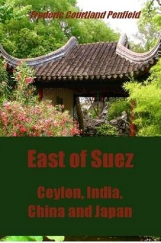 Cover of East of Suez : Ceylon, India, China and Japan (Illustrated)