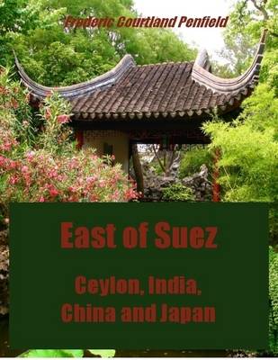 Book cover for East of Suez : Ceylon, India, China and Japan (Illustrated)