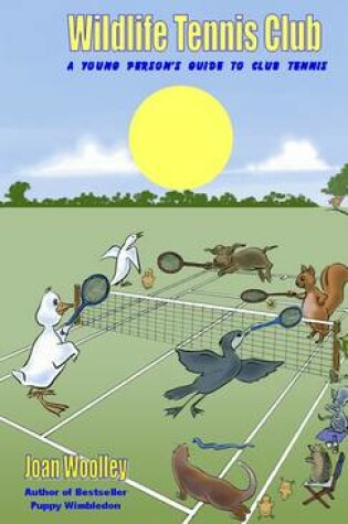 Cover of Wildlife Tennis Club: A Young Person's Guide to Club Tennis