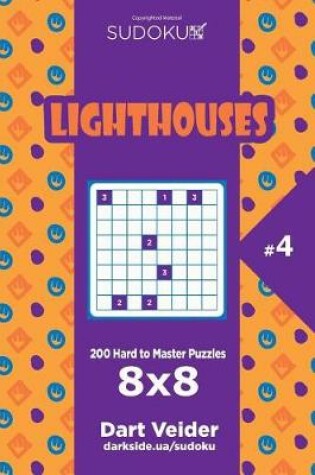 Cover of Sudoku Lighthouses - 200 Hard to Master Puzzles 8x8 (Volume 4)