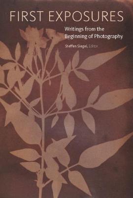 Book cover for First Exposures - Writings from the Beginning of Photography