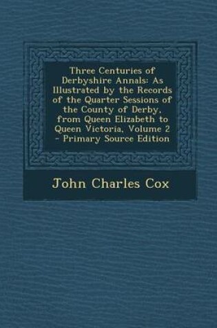 Cover of Three Centuries of Derbyshire Annals