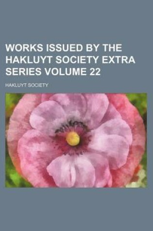 Cover of Works Issued by the Hakluyt Society Extra Series Volume 22