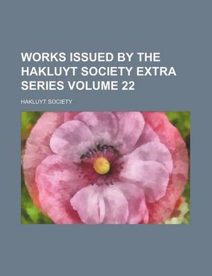 Book cover for Works Issued by the Hakluyt Society Extra Series Volume 22