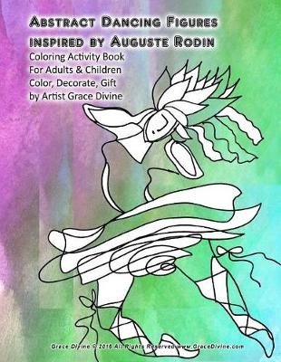 Book cover for Abstract Dancing Figures inspired by Auguste Rodin Coloring Activity Book For Adults & Children Color, Decorate, Gift by Artist Grace Divine