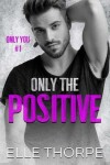 Book cover for Only the Positive