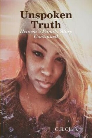 Cover of Unspoken Truth...Heaven's Family Story Continued