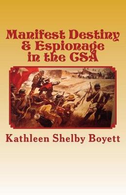 Book cover for Manifest Destiny & Espionage in the CSA