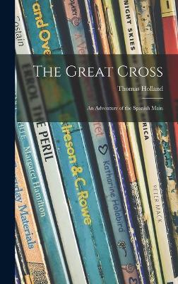 Book cover for The Great Cross; an Adventure of the Spanish Main