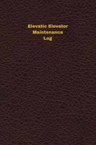 Cover of Elevatic Elevator Maintenance Log