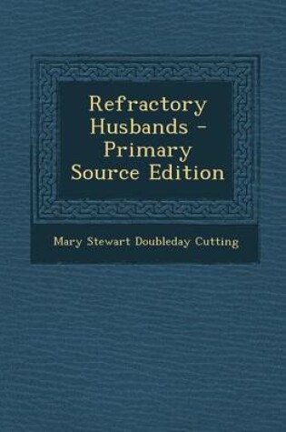 Cover of Refractory Husbands - Primary Source Edition