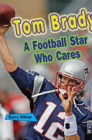 Cover of Tom Brady: A Football Star Who Cares