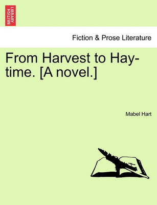 Book cover for From Harvest to Hay-Time. [A Novel.]