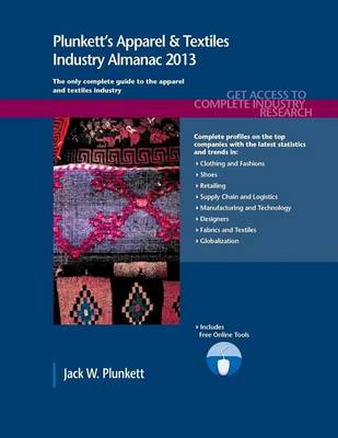 Book cover for Plunkett's Apparel & Textiles Industry Almanac 2013: Apparel & Textiles Industry Market Research, Statistics, Trends & Leading Companies