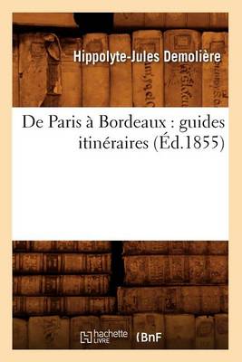 Book cover for de Paris A Bordeaux: Guides Itineraires (Ed.1855)