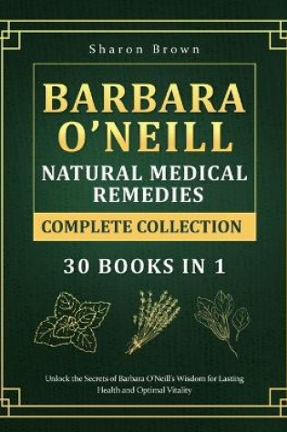 Cover of Barbara O'Neill Natural Medical Remedies Complete Collection