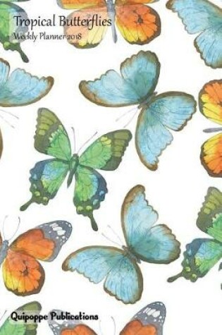 Cover of Tropical Butterflies Weekly Planner 2018