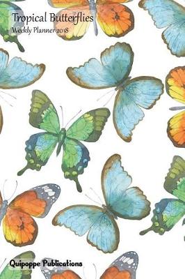 Book cover for Tropical Butterflies Weekly Planner 2018