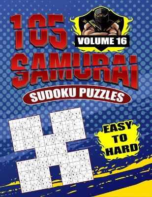 Book cover for 105 Samurai Sudoku Puzzles Easy To Hard Volume 16