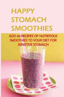 Book cover for Happy Stomach Smoothies