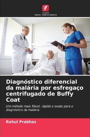 Cover of Diagn�stico diferencial da mal�ria por esfrega�o centrifugado de Buffy Coat