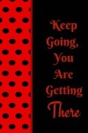 Book cover for Keep Going, You Are Getting There