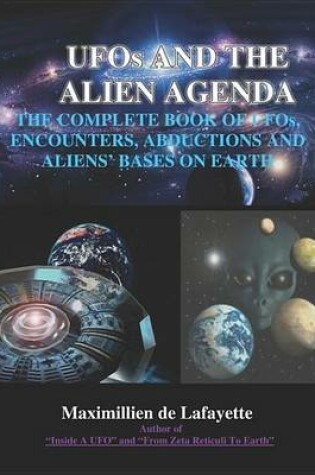 Cover of UFOs and the Alien Agenda. the Complete Book of UFOs, Encounters, Abductions & Aliens Bases on Earth