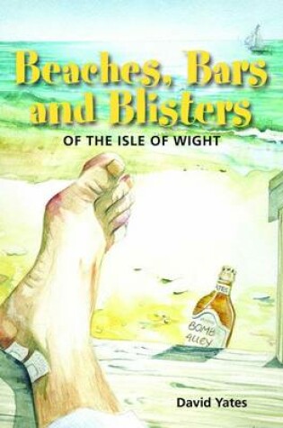 Cover of Beaches, Bars and Blisters of the Isle of Wight