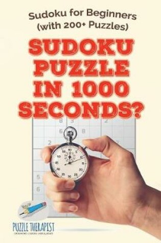 Cover of Sudoku Puzzle in 1000 Seconds? Sudoku for Beginners (with 200+ Puzzles)