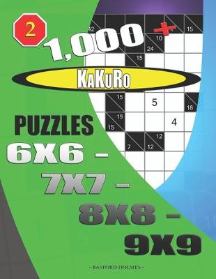 Cover of 1000 + Kakuro puzzles 6x6 - 7x7 - 8x8 - 9x9
