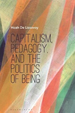 Cover of Capitalism, Pedagogy, and the Politics of Being