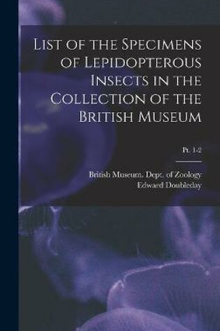 Cover of List of the Specimens of Lepidopterous Insects in the Collection of the British Museum; pt. 1-2