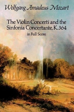 Cover of The Violin Concerti and the Sinfonia Concertante, K.364, in Full Score